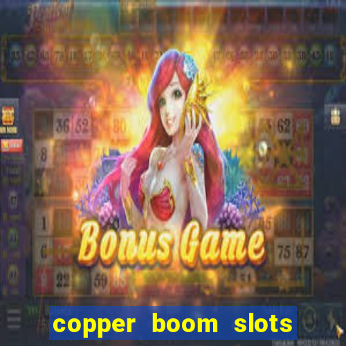 copper boom slots paga mesmo